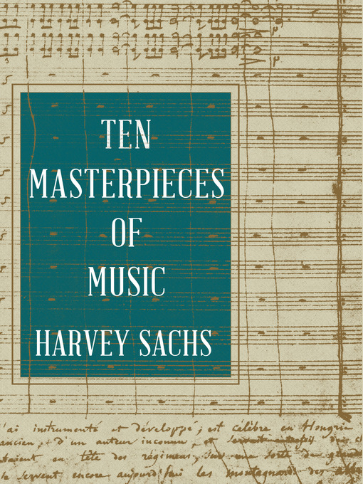 Title details for Ten Masterpieces of Music by Harvey Sachs - Available